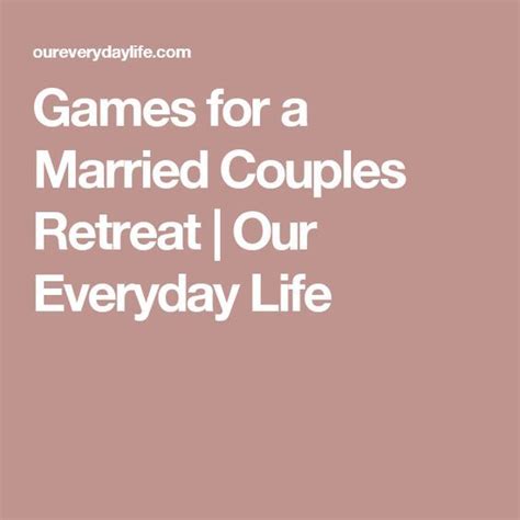 Games For A Married Couples Retreat Our Everyday Life Couples