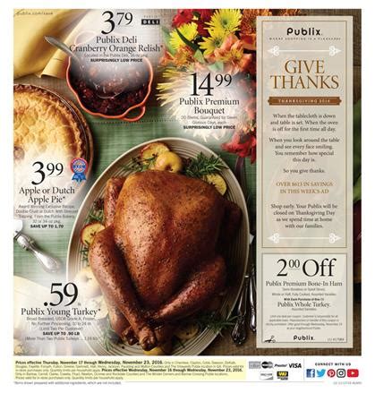 11/26/17 my mom ordered the publix thanksgiving dinner service for 18 and it was terrible!she is the gravy tasted like it came from a can. Publix Weekly Ad Thanksgiving Deals Nov 16 - 24 2016