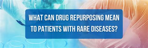 What Can Drug Repurposing Mean To Patients With Rare Diseases Eurordis