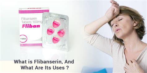 Buy Flibanserin 100 What Is Flibanserin And What Are Its Uses