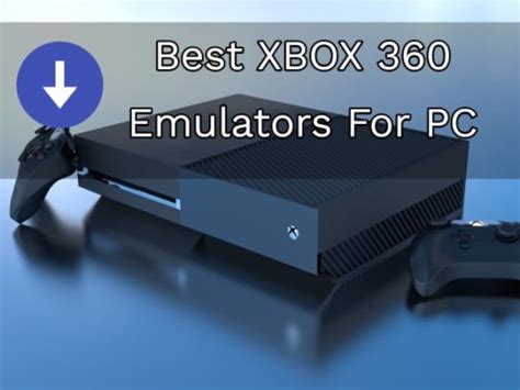 Xbox 360 Emulators For Windows 10 Pc Free Download