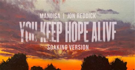 You Keep Hope Alive Mandisa And Jon Reddick Christian Music Videos