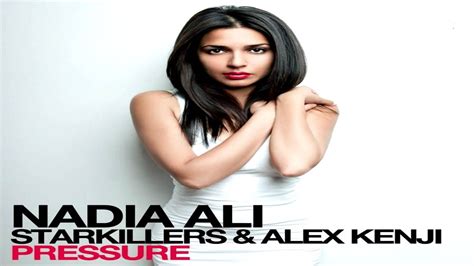 Nadia Ali Starkillers Alex Kenji Pressure Remix Youtube
