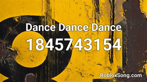 Dance Dance Dance Roblox Id Roblox Music Codes