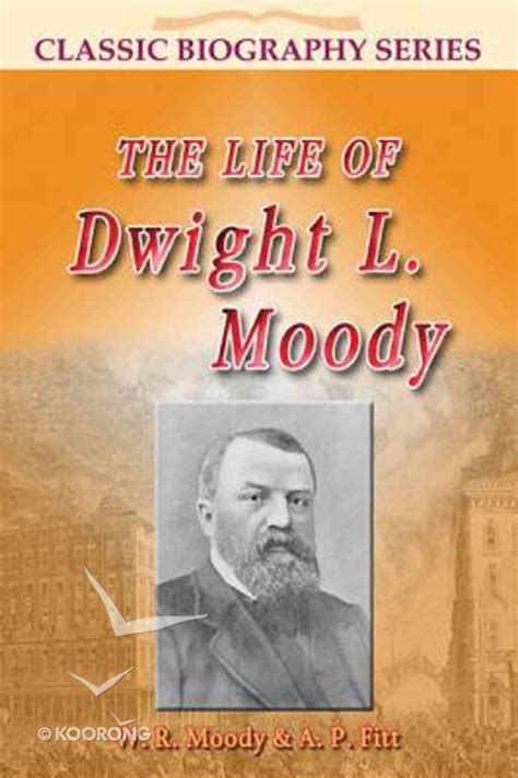 Life Of Dwight L Moody Classic Biography Series By W R Moody Koorong