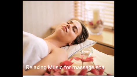 Music For Massage Sparelaxing Music Calming For Massage Spa And Yoga Evening Meditation Youtube