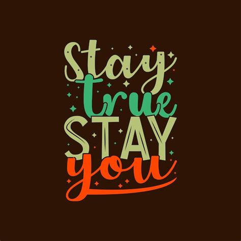 Premium Vector Stay True Stay You Typography Vector Design Template