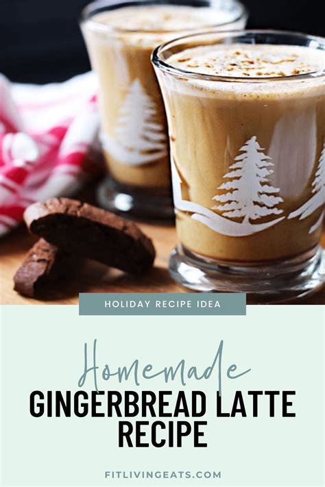 Homemade Gingerbread Latte Recipe Fitliving Eats By Carly Paige