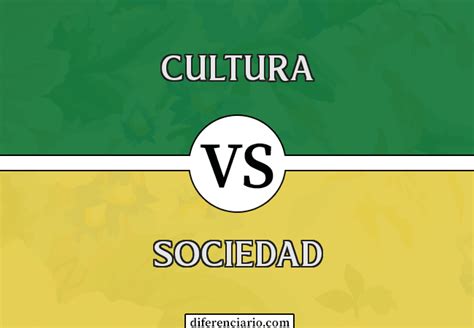 Diferencia Entre Cultura Y Sociedad