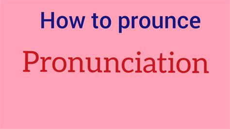 How To Correctly Pronounce Pronunciation Youtube