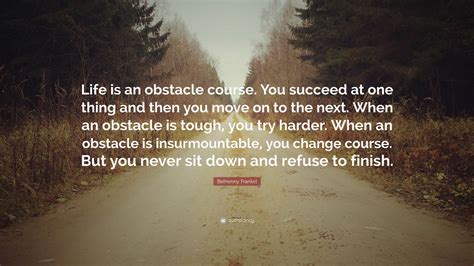 Bethenny Frankel Quote Life Is An Obstacle Course You Succeed At One
