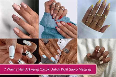 Rekomendasi Warna Nail Art Yang Cocok Untuk Kulit Sawo Matang Bikin