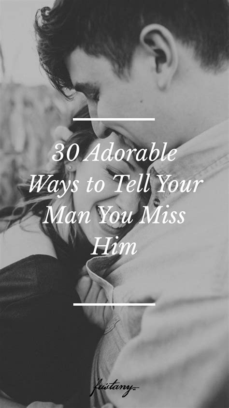 50 Adorable Ways To Tell Your Man You Miss Him Flirty Good Morning Quotes I Miss You Messages