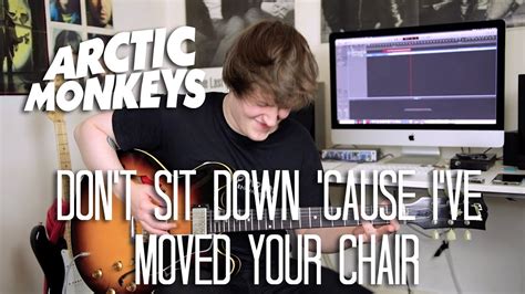 Dont Sit Down Cause Ive Moved Your Chair Arctic Monkeys Cover
