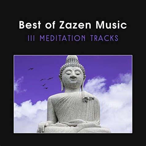 Best Of Zazen Music 111 Meditation Tracks For Restorative