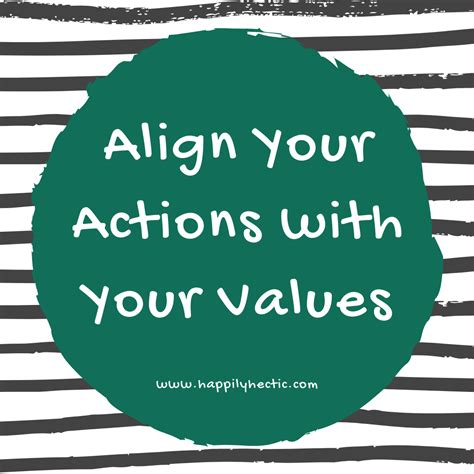 Align Your Actions With Your Values My Happily Hectic Life