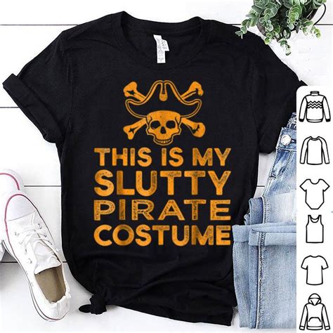 nice lazy slutty pirate funny halloween costume sexy shirt hoodie sweater longsleeve t shirt