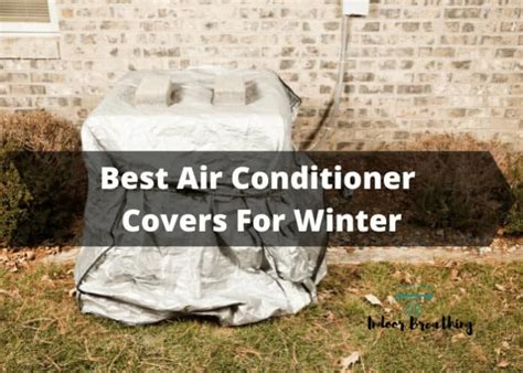 Top 6 Best Air Conditioner Covers For Winter Indoorbreathing
