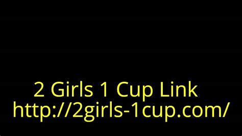 2 Girls 1 Cup Link Youtube