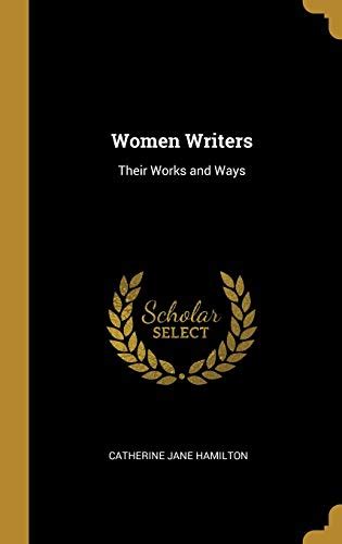 Women Writers Their Works And Ways Hamilton Catherine Jane 9780469689305 Abebooks