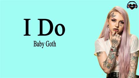 Baby Goth I Do Lyrics Youtube