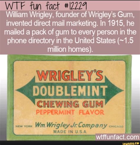 Wtf Fun Fact 12224 William Wrigley Founder Of Wrigleys Gum Invented