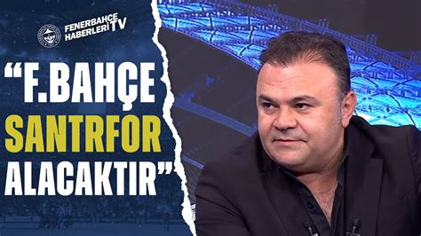 Ozan Zeybek Beşiktaş ın Yaptığı Transferlerden Sonra Fenerbahçe Mutlaka Santrfor Alacaktır