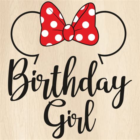 Disney Birthday Girl Svg Birthday Girl Minnie Png Birthday Girl Vector File Png Svg Cdr