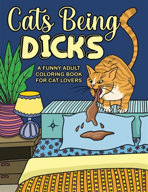 Cats Being Dicks A Funny Adult Coloring Book For Cat Lovers By Julie