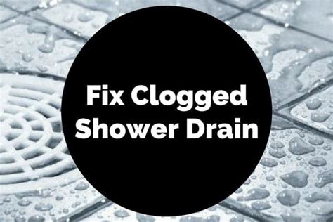 How To Fix A Clogged Shower Drain