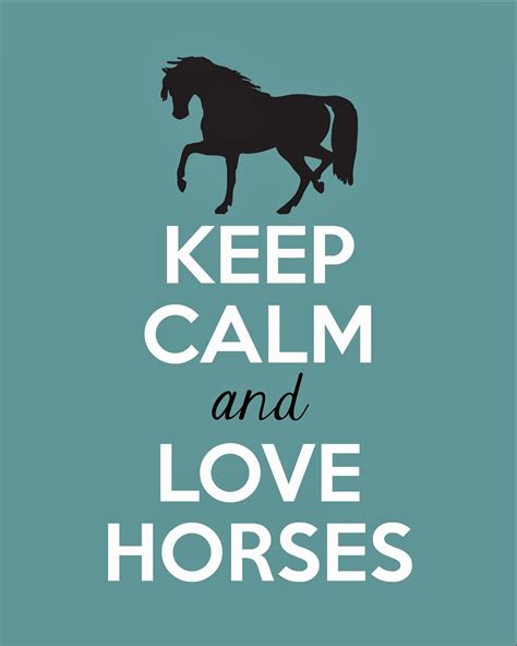 Full Of Great Ideas Keep Calm And Love Horses Free Printable
