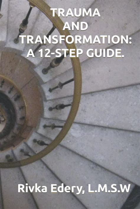 Trauma And Transformation A 12 Step Guide Edery Rivka Smith