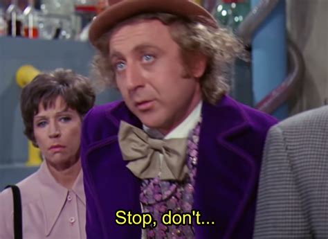 Willy Wonka Saying Stop Dont Rmemetemplatesofficial