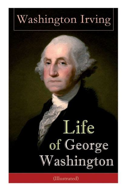 Life Of George Washington Illustrated Biography Of The First