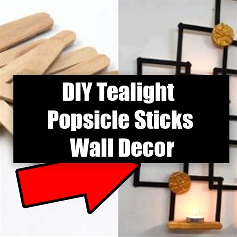Diy Tealight Popsicle Sticks Wall Decor