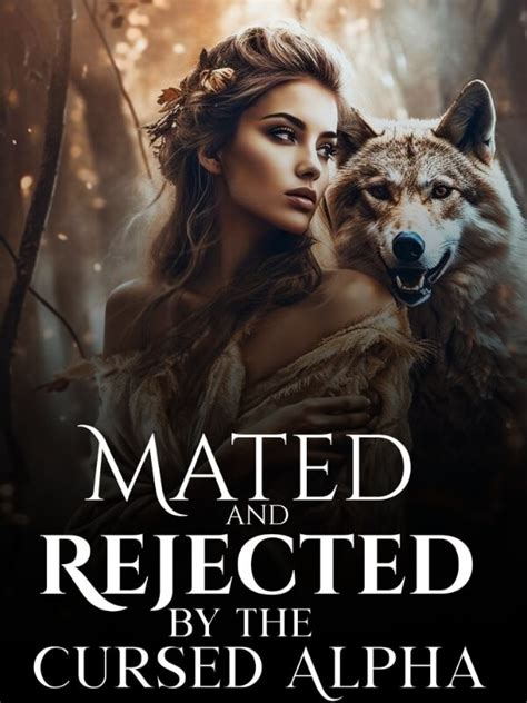 How To Read Mated And Rejected By The Cursed Alpha Novel Completed Step