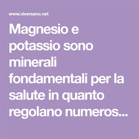 Integratori Di Magnesio E Potassio A Cosa Servono E Perché Sono Utili