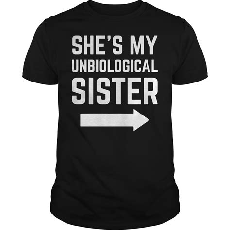Shes My Unbiological Sister T Shirt Kutee Boutique