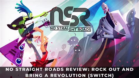 No Straight Roads Review Rock Out And Bring A Revolution Switch