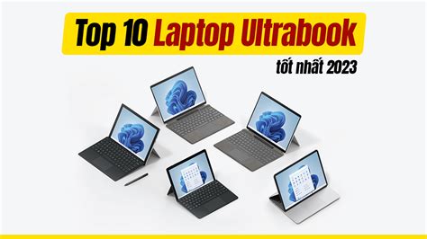 Top 10 Laptop Ultrabook Tốt Nhất 2023