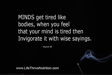 Minds Get Tired Like Bodies When You Feel That Your Mind Is Tired Then