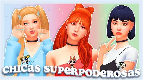 Las Chicas Superpoderosas 💗 Los Sims 4 Crear Un Sim Youtube