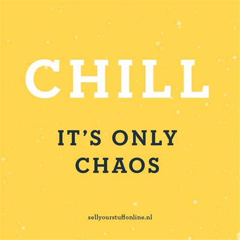 Chill Its Only Chaos Quote Inspiration Ondernemen Webshop
