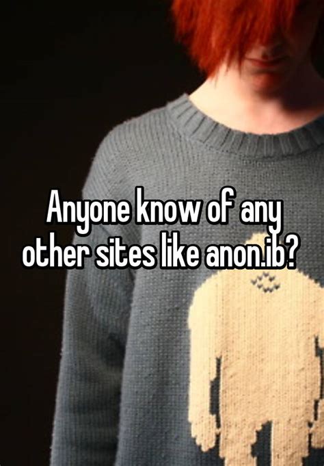 Anyone Know Of Any Other Sites Like Anonib