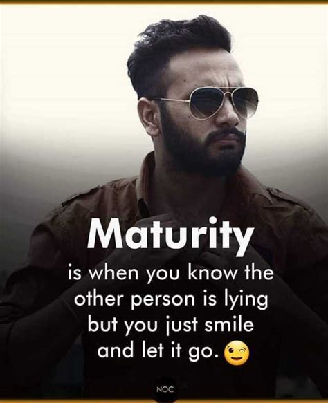 Maturity Is When You Know The Other Person Is Lying But You Just Smile And Let It Go Noc En