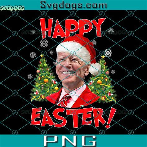 Joe Biden Happy Easter Png Joe Biden Christmas Png Joe Biden Santa Png