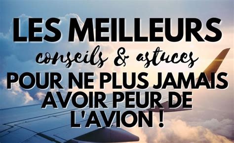 Identifier les causes permet parfois de réintroduire du rationnel dans sa phobie. Comment vaincre sa peur de l'avion ? | Les meilleures ...