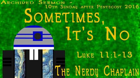 Sermon Archive Sometimes Its No Luke 111 13 Youtube