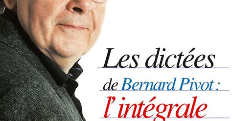 Comment critiquer monsieur bernard pivot? El Conde. fr: La dictée de Bernard Pivot