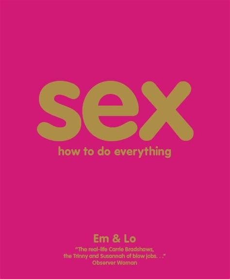 Sex How To Do Everything By Em And Lo Used 9781405341899 World Of Books